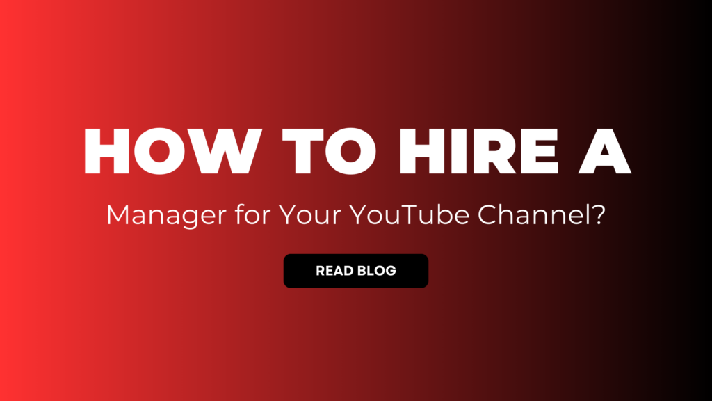 How to Hire a Manager for Your YouTube Channel?